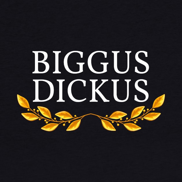 Biggus Dickus by FunnyStylesShop